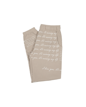 I Love You It’s Ruining My Life Sweatpants